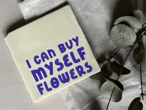 Tegeltje - I can buy myself flowers