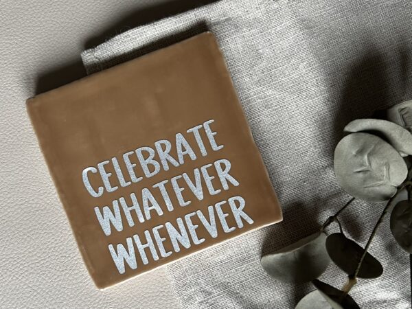 Tegeltje - celebrate whatever whenever - Afbeelding 2