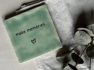 Tegeltje - make memories