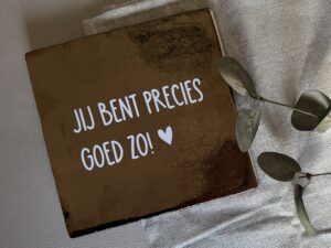 Tegeltje -  jij bent precies goed zo