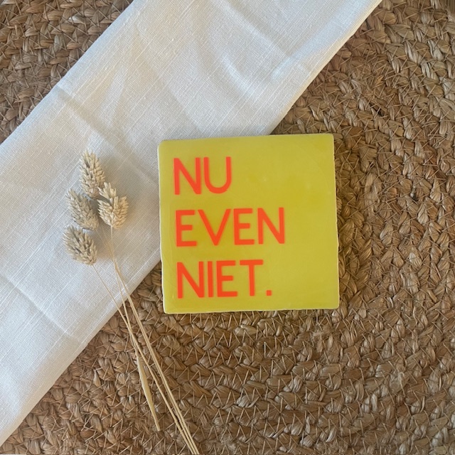 Tegeltje - NU EVEN NIET.