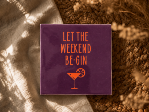 Tegeltje - Let the weekend be-gin