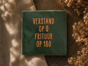 Tegeltje - Verstand op 0 frituur op 180
