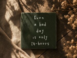 Tegeltje - Even a bad day is only 24-hours